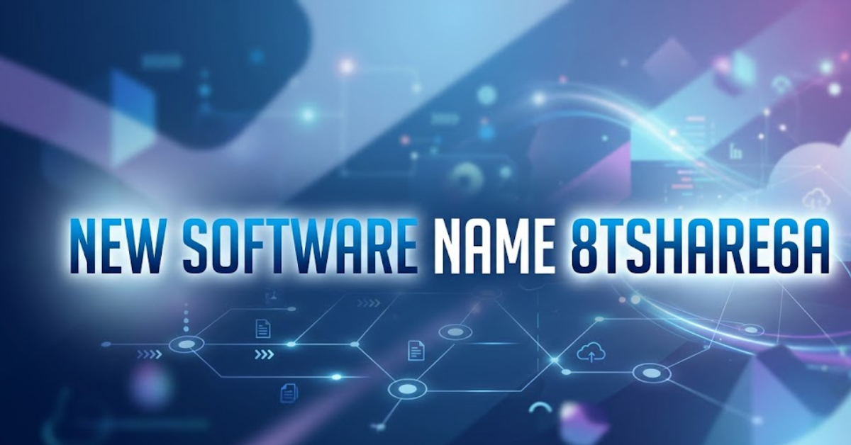 New Software Name 8tshare6a: Full Guide, Meaning & Safety Insights