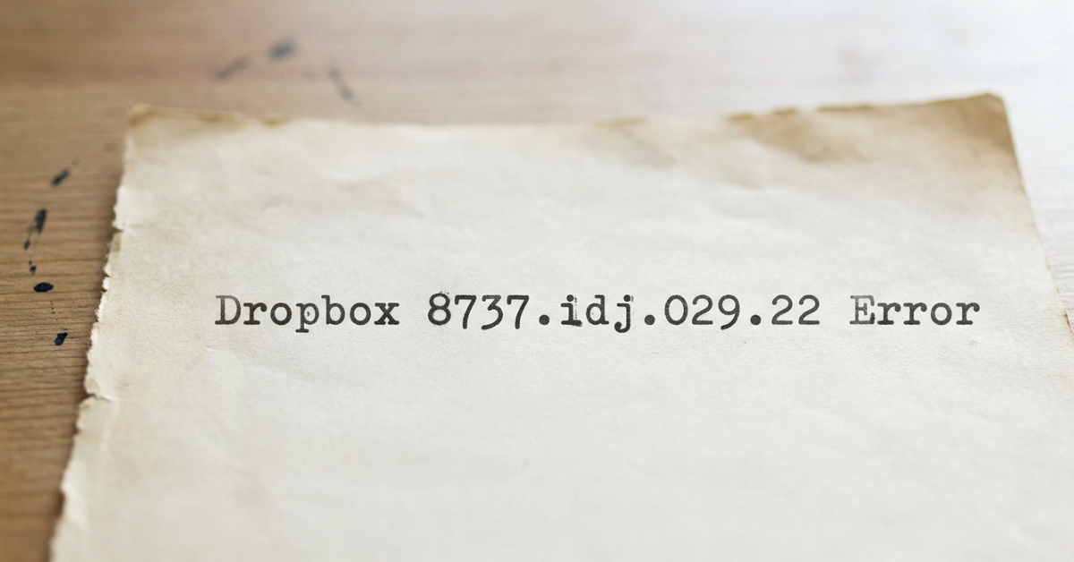 Dropbox 8737.idj.029.22 Error: Causes & Fix Guide